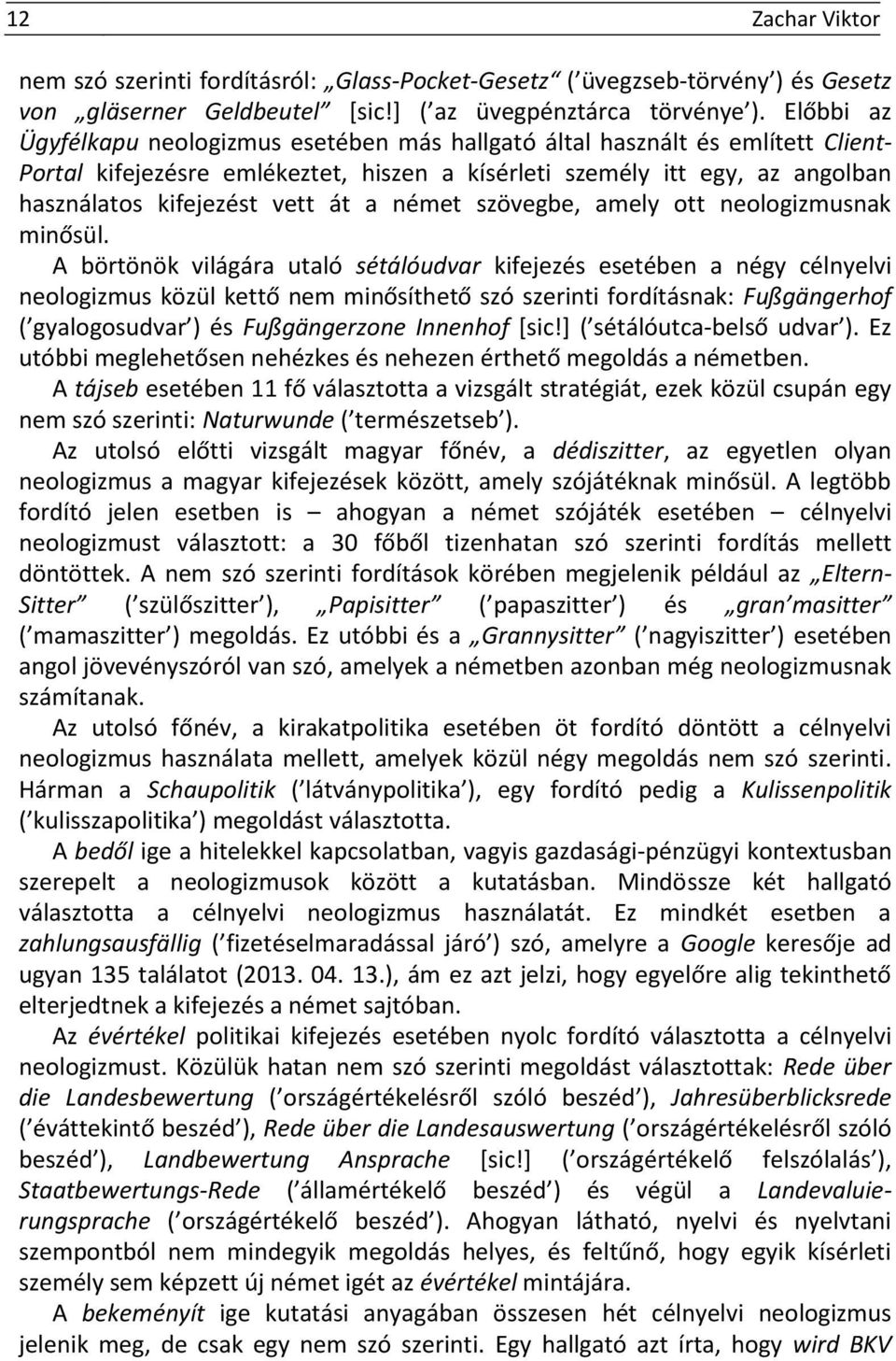 a német szövegbe, amely ott neologizmusnak minősül.