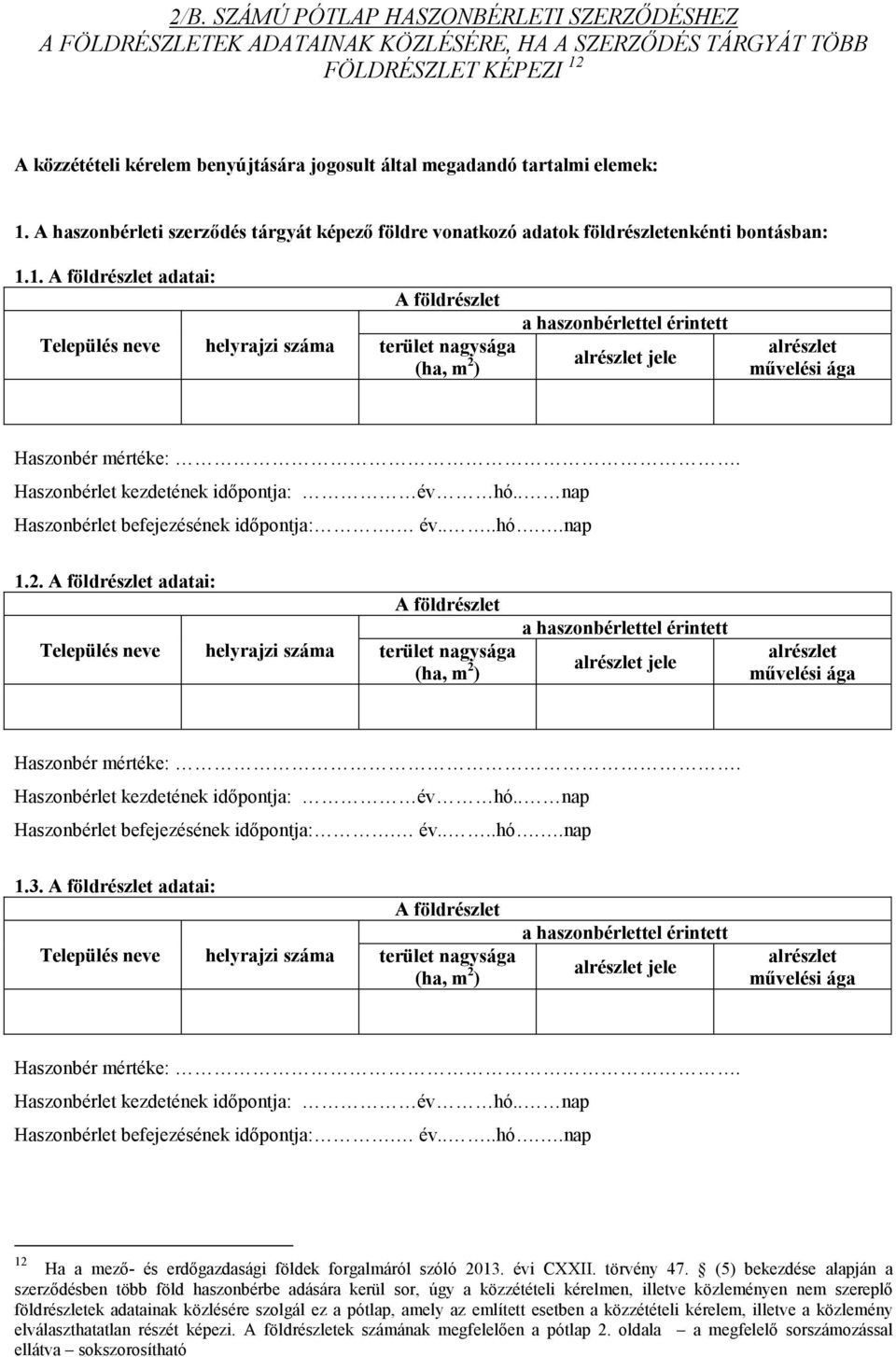 adatai: 12 Ha a mező- és erdőgazdasági földek forgalmáról szóló 2013. évi CXXII. törvény 47.