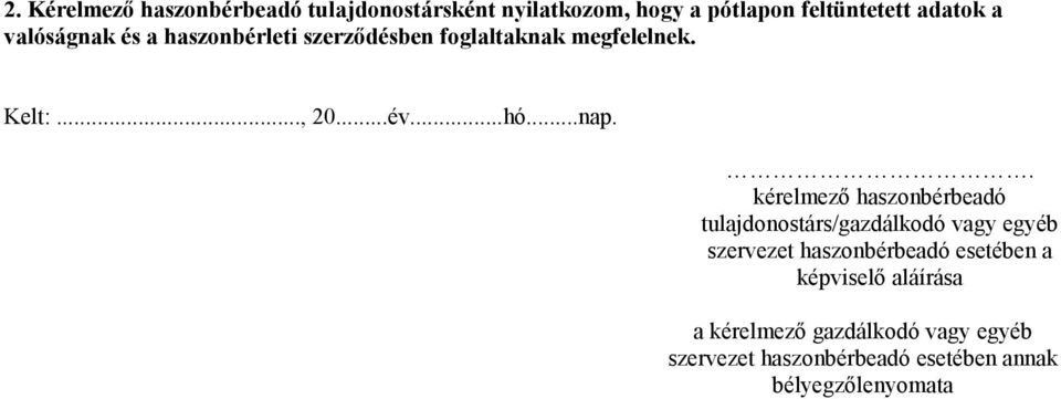 . kérelmező haszonbérbeadó tulajdonostárs/gazdálkodó vagy egyéb szervezet haszonbérbeadó esetében a