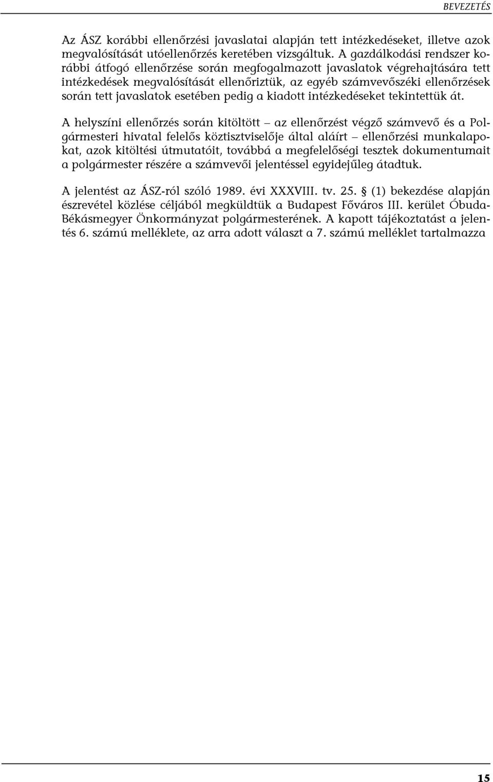 javaslatok esetében pedig a kiadott intézkedéseket tekintettük át.