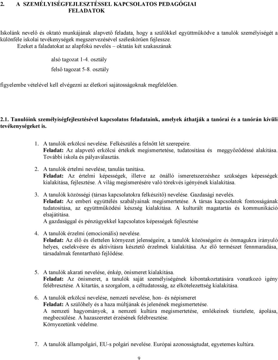 osztály figyelembe vételével kell elvégezni az életkori sajátosságoknak megfelelően. 2.1.
