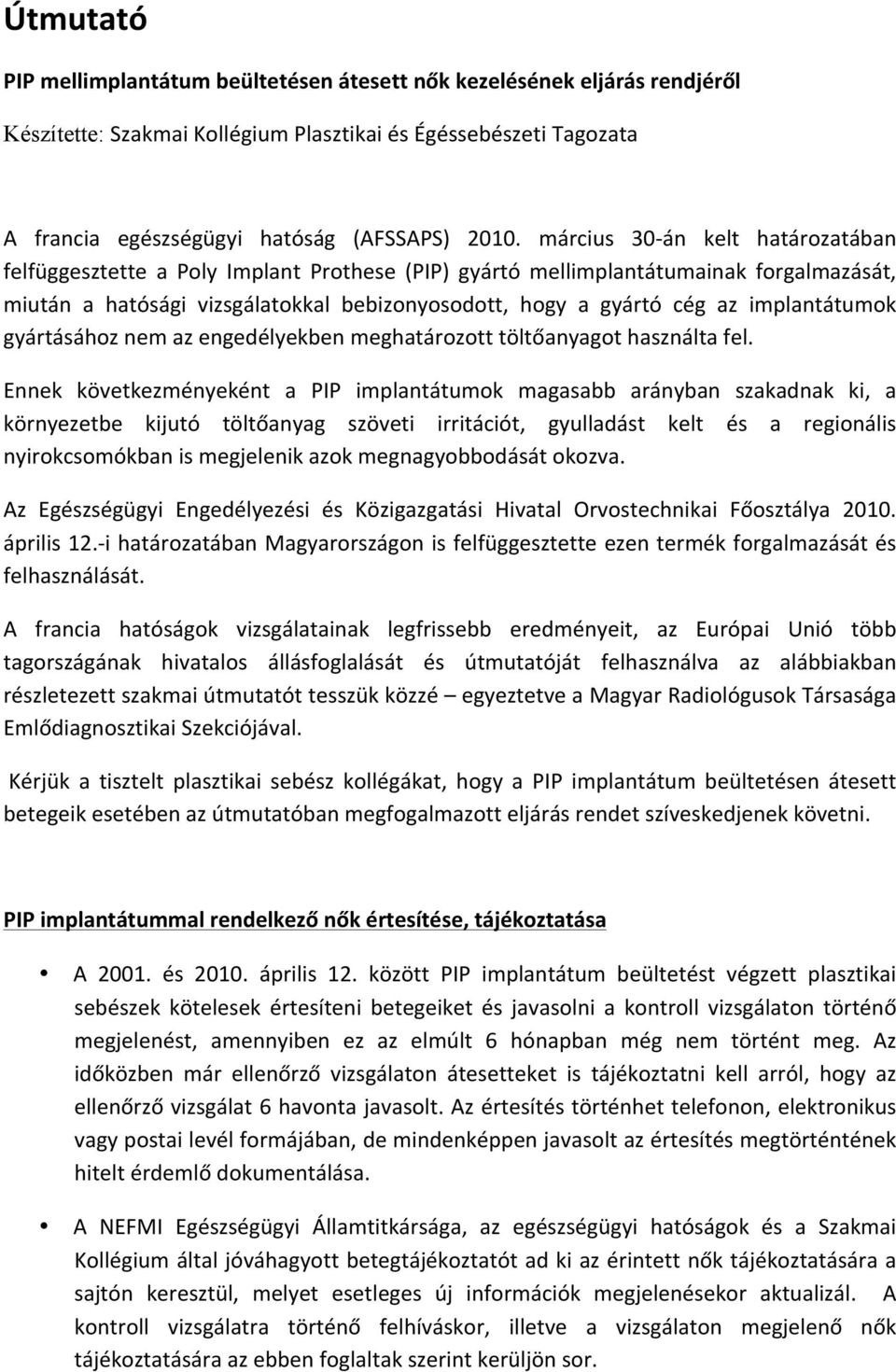 implantátumok gyártásához nem az engedélyekben meghatározott töltőanyagot használta fel.