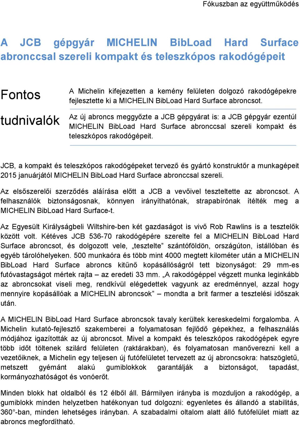 Az új abroncs meggyőzte a JCB gépgyárat is: a JCB gépgyár ezentúl MICHELIN BibLoad Hard Surface abronccsal szereli kompakt és teleszkópos rakodógépeit.