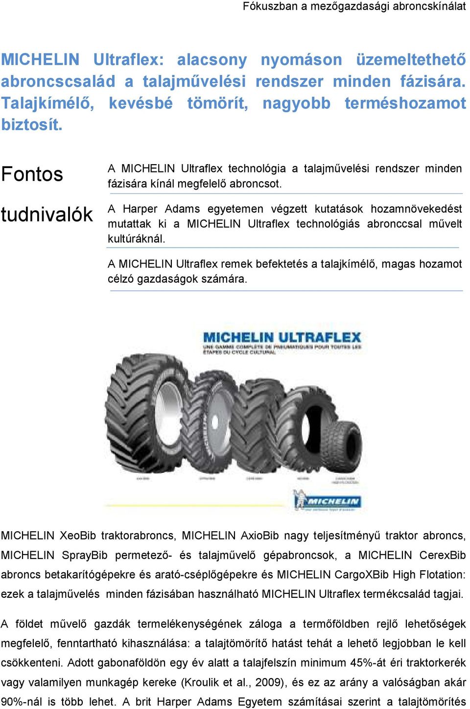 A Harper Adams egyetemen végzett kutatások hozamnövekedést mutattak ki a MICHELIN Ultraflex technológiás abronccsal művelt kultúráknál.