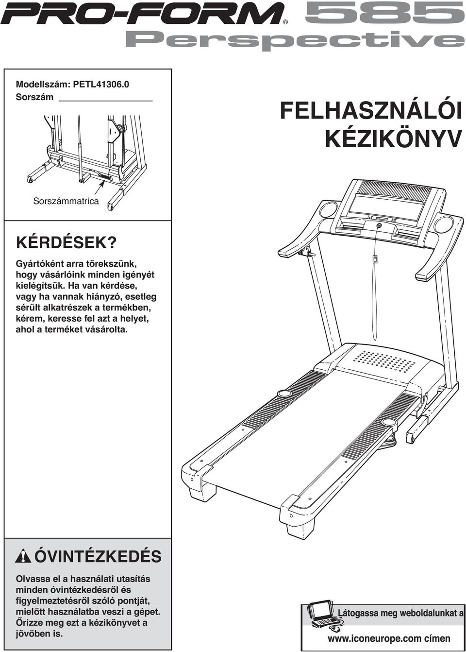 Ha van kérdése, vagy ha vannak hiányzó, esetleg sérült alkatrészek a termékben, kérem, keresse fel azt a helyet, ahol