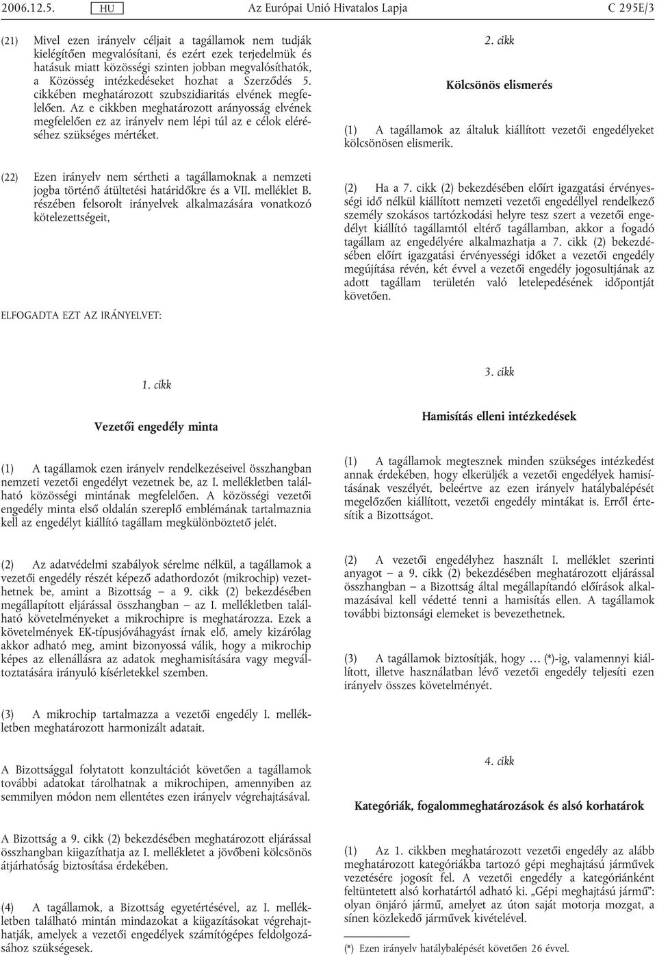 intézkedéseket hozhat a Szerződés 5. cikkében meghatározott szubszidiaritás elvének megfelelően.