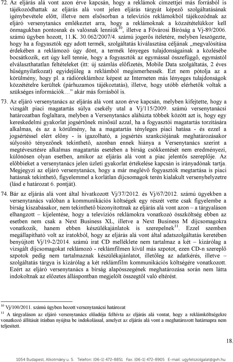 Bíróság a Vj-89/2006. számú ügyben hozott, 11.K. 30.062/2007/4.