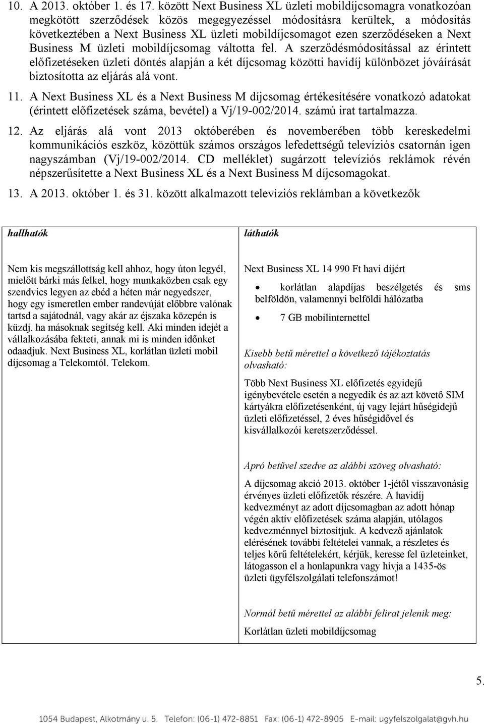 szerződéseken a Next Business M üzleti mobildíjcsomag váltotta fel.