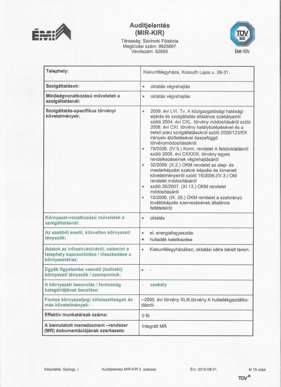 szóló 2008 évi exl törvény hatálybalépésévei és a belso piaci szolgáltatásokról szóló 2006/123/EK irányelv átültetésévei összefüggo törvénymódosításokról 79/2006(IV5)KormrendeletA felsooktatásról