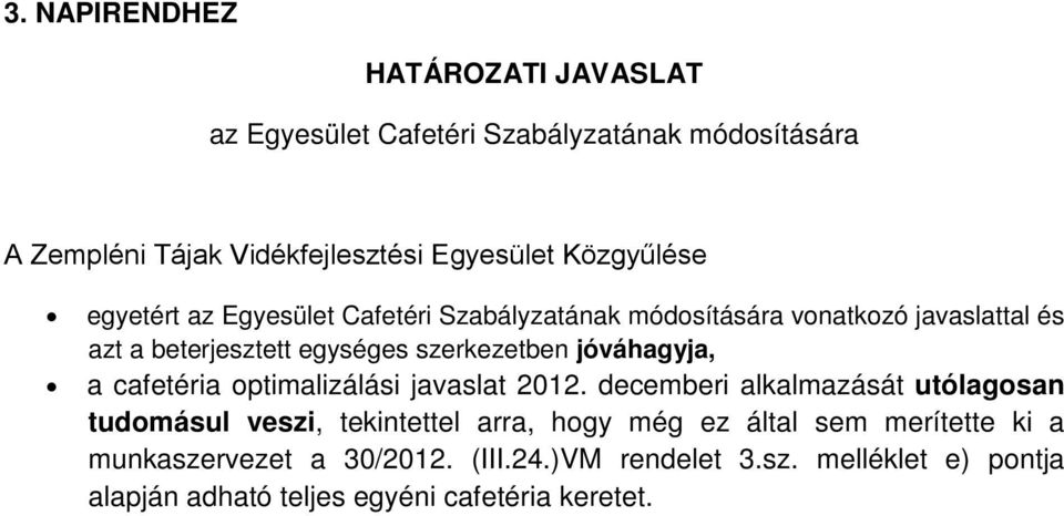 jóváhagyja, a cafetéria optimalizálási javaslat 2012.