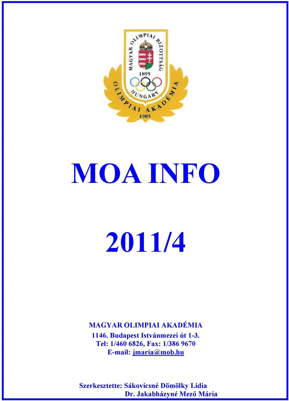 Tel: 1/460 6826, Fax: 1/386 9670 E-mail: