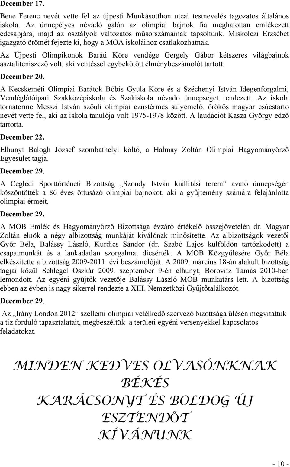 Miskolczi Erzsébet igazgató örömét fejezte ki, hogy a MOA iskoláihoz csatlakozhatnak.