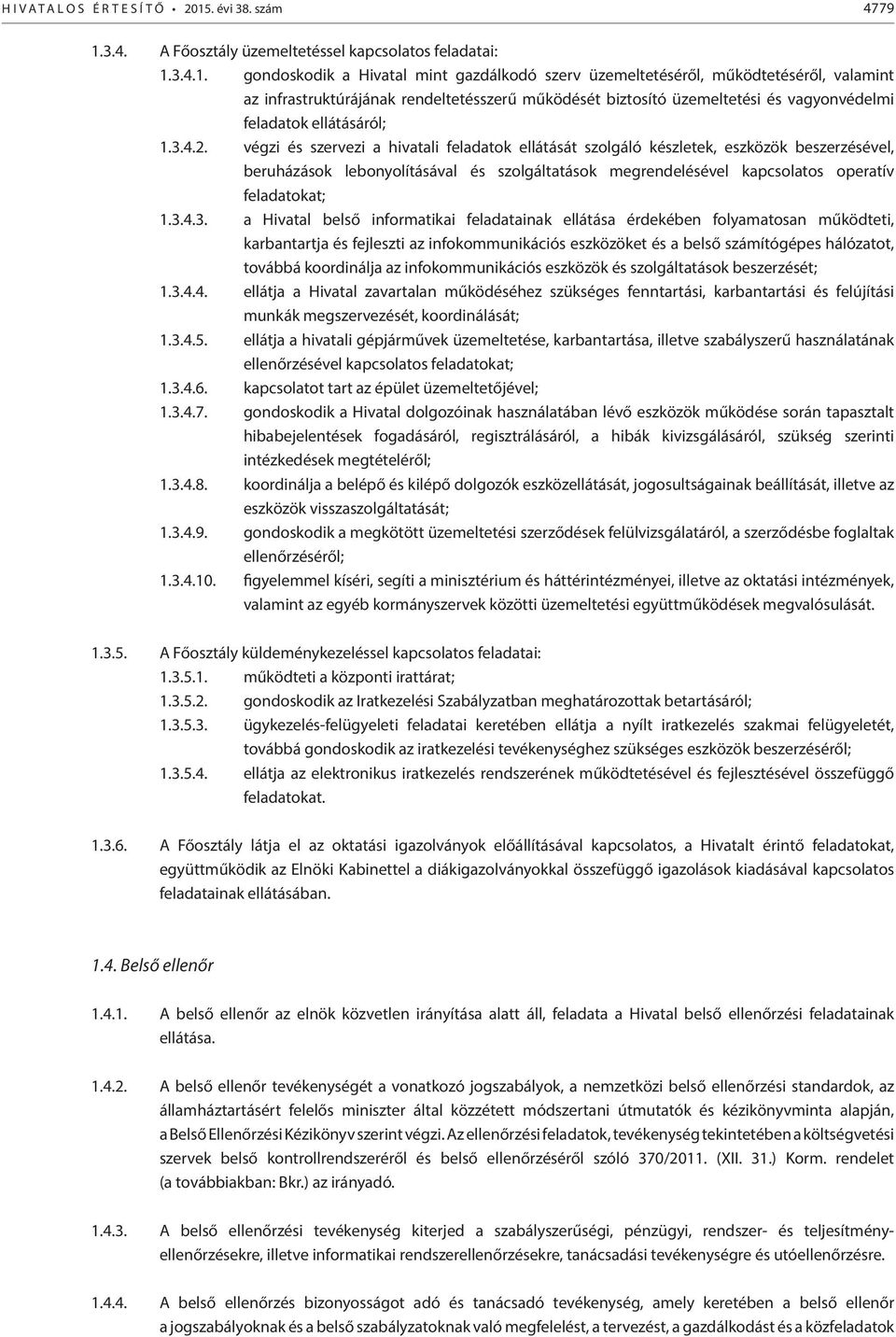 3.4. A Főosztály üzemeltetéssel kapcsolatos feladatai: 1.