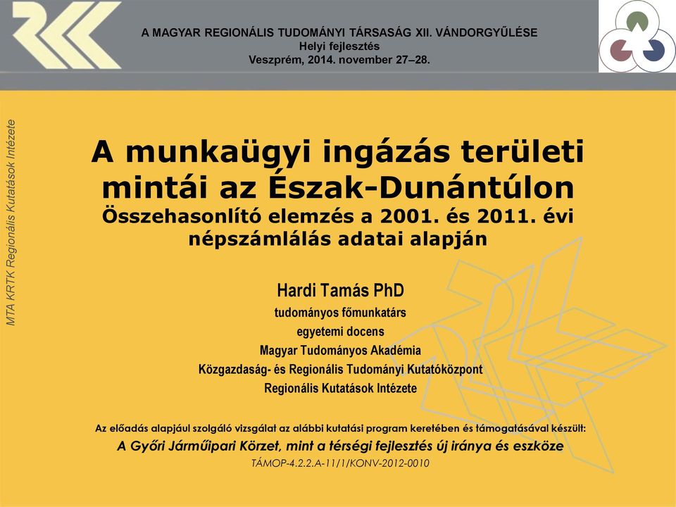 évi népszámlálás adatai alapján Hardi Tamás PhD tudományos főmunkatárs egyetemi docens Magyar Tudományos Akadémia Közgazdaság- és Regionális Tudományi