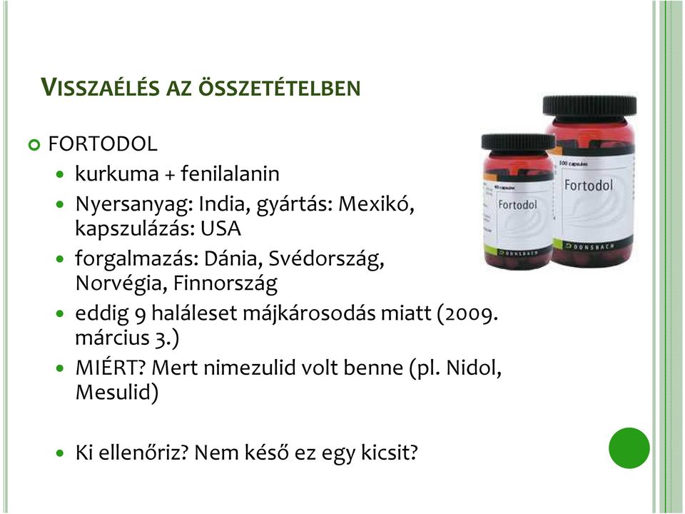 Finnország eddig 9 haláleset májkárosodás miatt (2009. március 3.) MIÉRT?