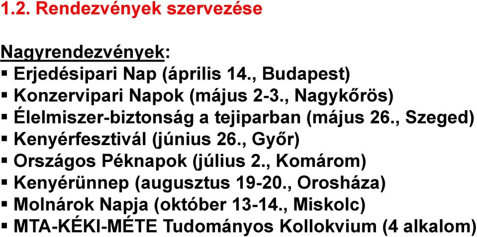 , Nagykőrös) Élelmiszer-biztonság a tejiparban (május 26., Szeged) Kenyérfesztivál (június 26.
