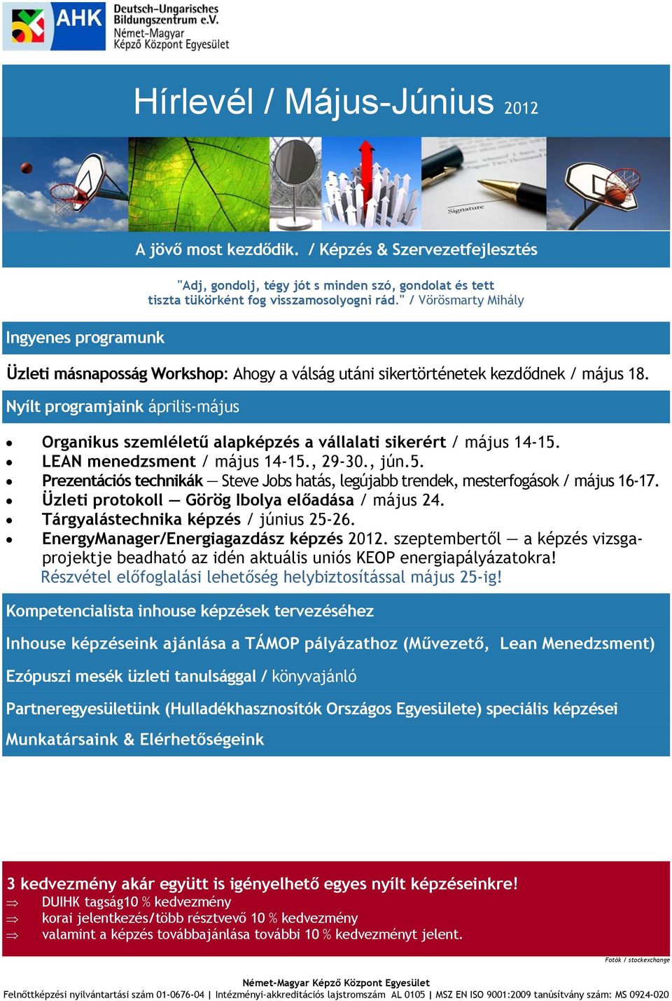 Üzleti protokoll Görög Ibolya előadása / május 24. Tárgyalástechnika képzés / június 25-26. EnergyManager/Energiagazdász képzés 2012.