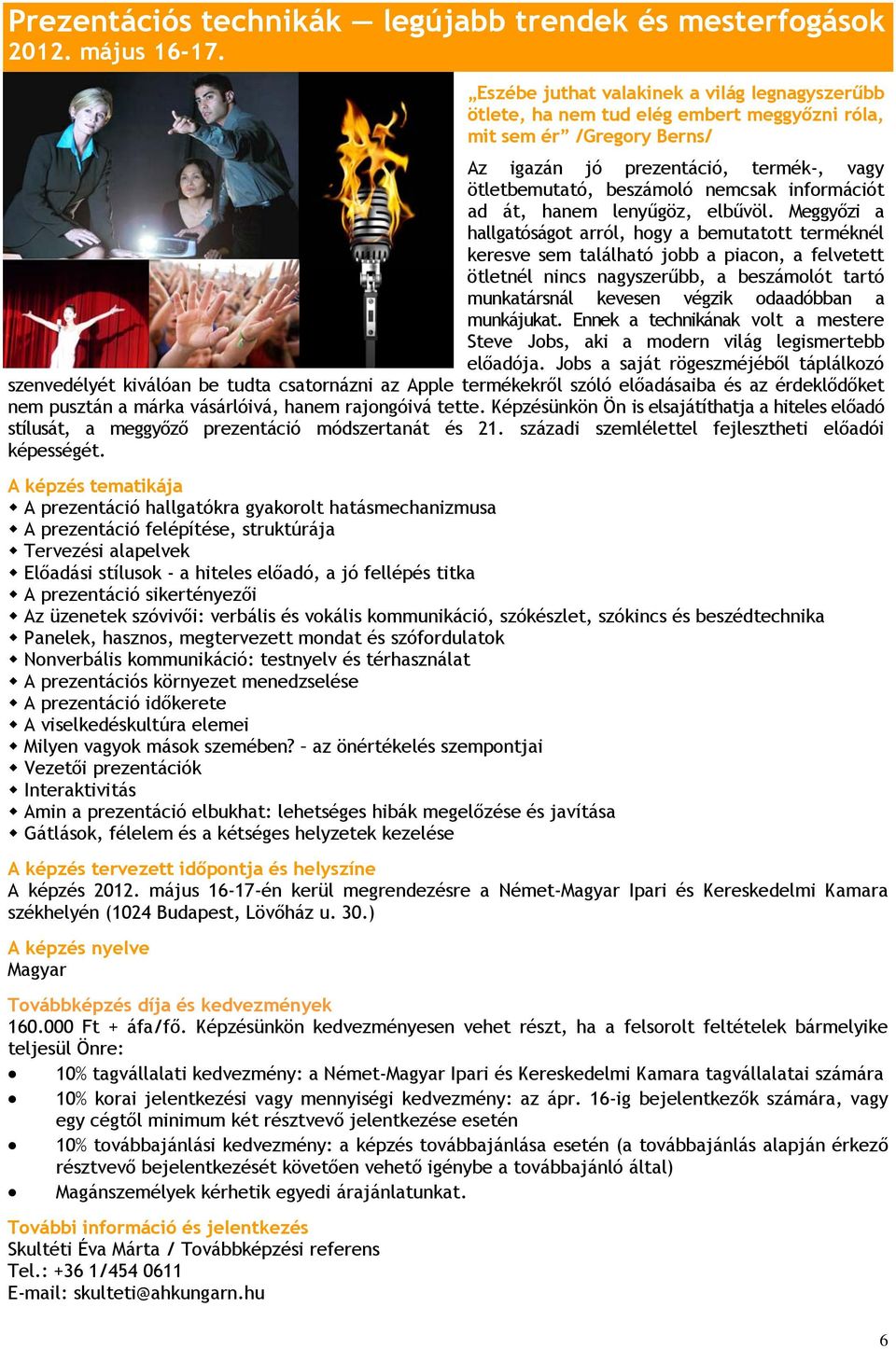 információt ad át, hanem lenyűgöz, elbűvöl.