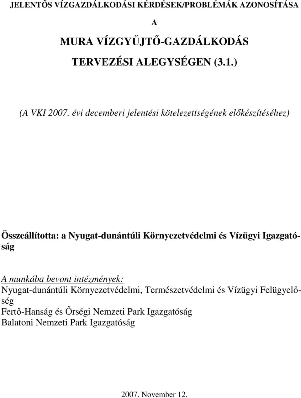 évi decemberi jelentési kötelezettségének elıkészítéséhez) Összeállította: a Nyugat-dunántúli Környezetvédelmi és