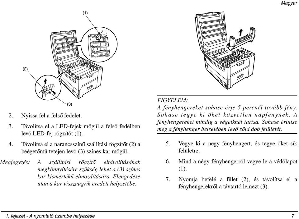 Megjegyzés: A szállítási rögzítő eltávolításának megkönnyítésére szükség lehet a (3) színes kar kismértékű elmozdítására. Elengedése után a kar visszaugrik eredeti helyzetébe.