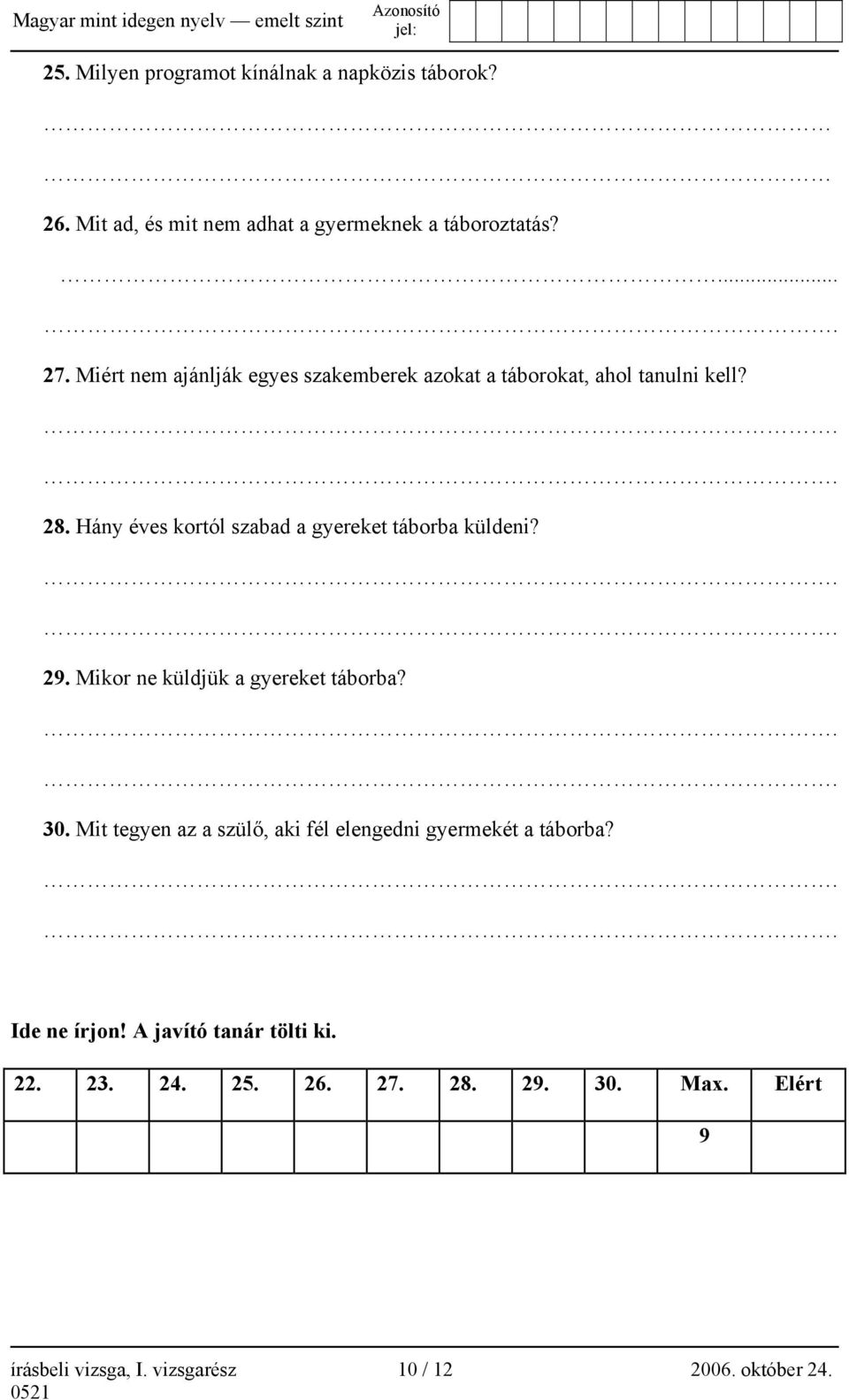 Hány éves kortól szabad a gyereket táborba küldeni?.. 29. Mikor ne küldjük a gyereket táborba?.. 30.