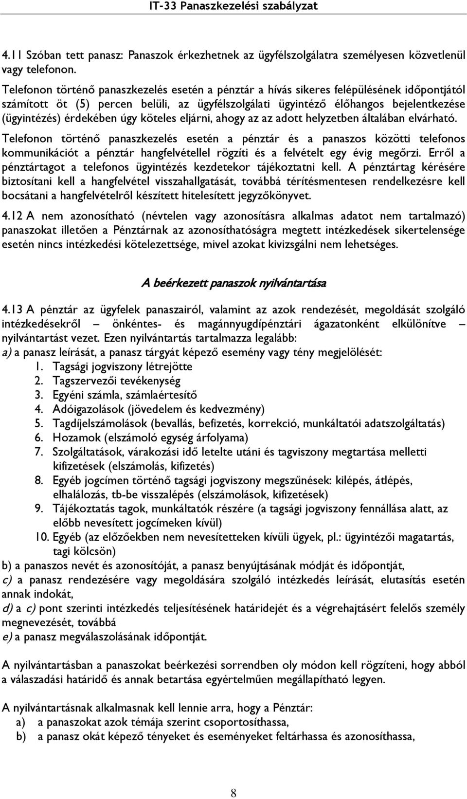 érdekében úgy köteles eljárni, ahogy az az adott helyzetben általában elvárható.