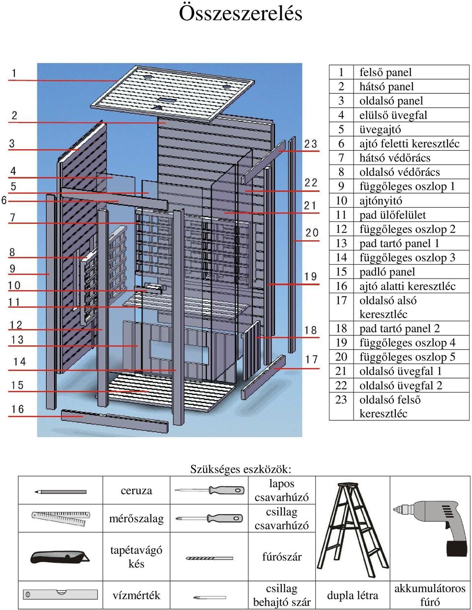 keresztléc 17 oldalsó alsó keresztléc 18 pad tartó panel 2 19 függőleges oszlop 4 20 függőleges oszlop 5 21 oldalsó üvegfal 1 22 oldalsó üvegfal 2 23 oldalsó