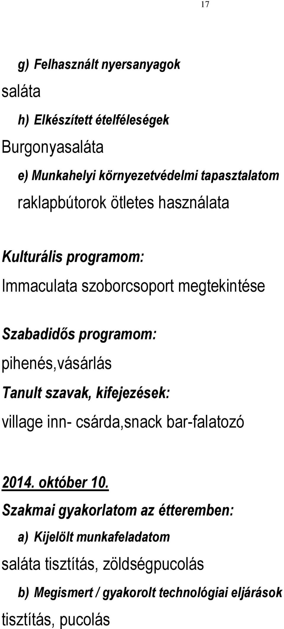 pihenés,vásárlás village inn- csárda,snack bar-falatozó 2014. október 10.