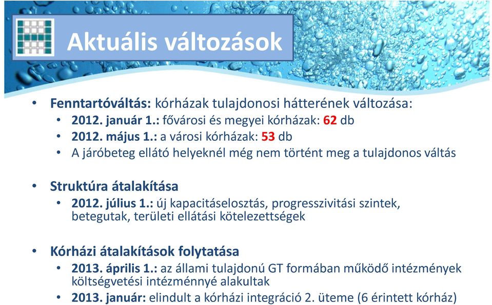 : új kapacitáselosztás, progresszivitási szintek, betegutak, területi ellátási kötelezettségek Kórházi átalakítások folytatása 2013. április 1.