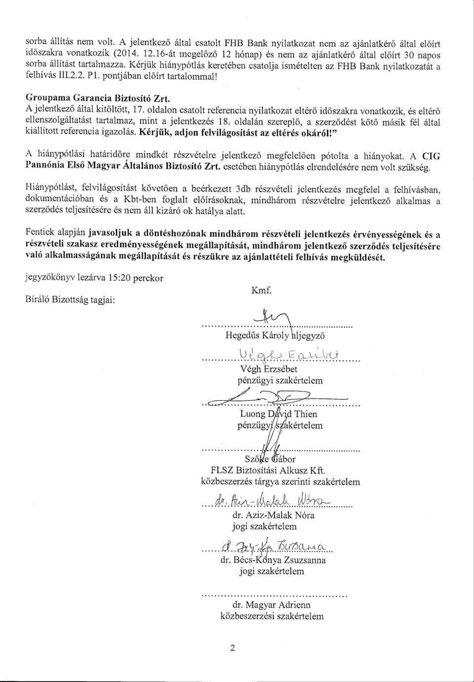 pntjában előírt tartalmmal! Grupama Garancia Biztsító Zrt. A jelentkező által kitöltött, 17.