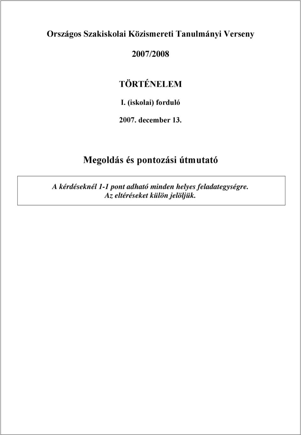 Megoldás és pontozási útmutató A kérdéseknél 1-1
