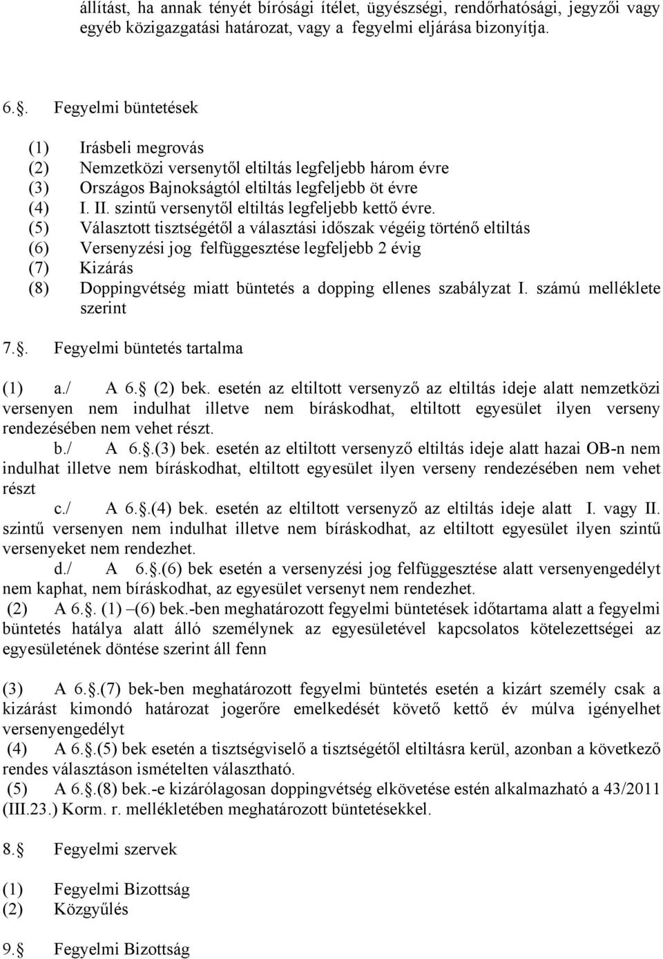 szintű versenytől eltiltás legfeljebb kettő évre.