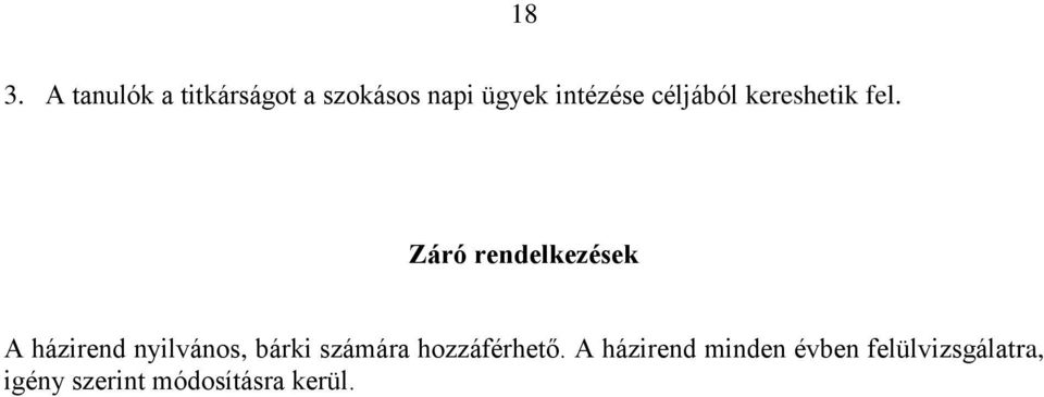 Záró rendelkezések A házirend nyilvános, bárki számára