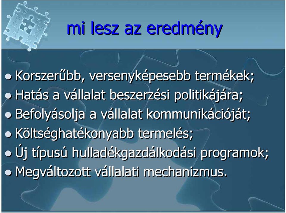 vállalat kommunikációját; Költséghatékonyabb termelés; Új
