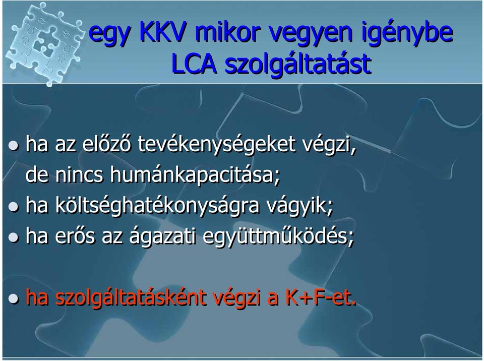 humánkapacitása; ha költséghatékonyságra vágyik; ha