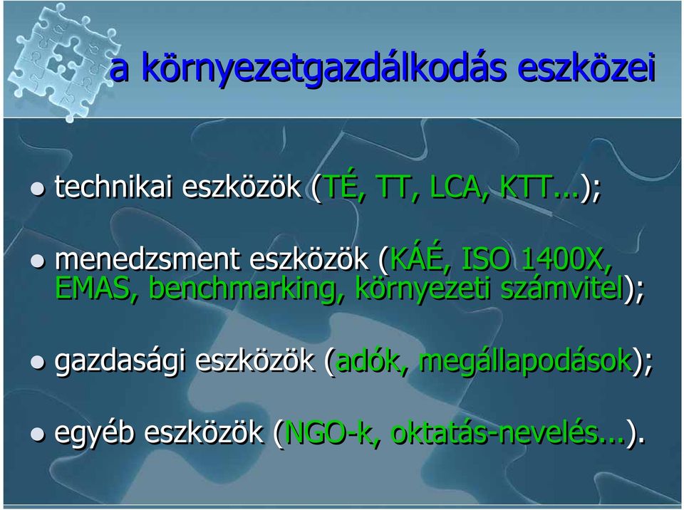 ..); menedzsment eszközök (KÁÉ, ISO 1400X, EMAS,