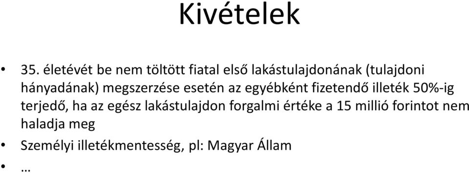 hányadának) megszerzése esetén az egyébként fizetendő illeték 50%-ig