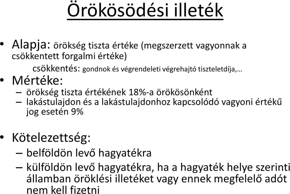 lakástulajdon és a lakástulajdonhoz kapcsolódó vagyoni értékű jog esetén 9% Kötelezettség: belföldön levő