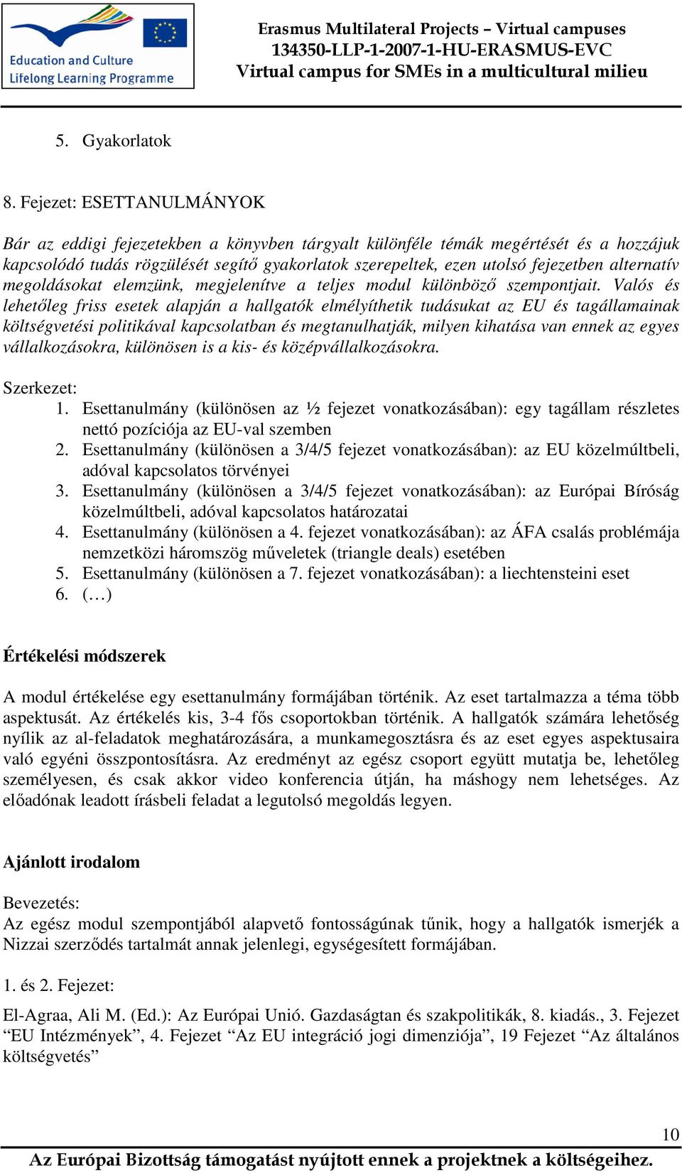 alternatív megoldásokat elemzünk, megjelenítve a teljes modul különböző szempontjait.