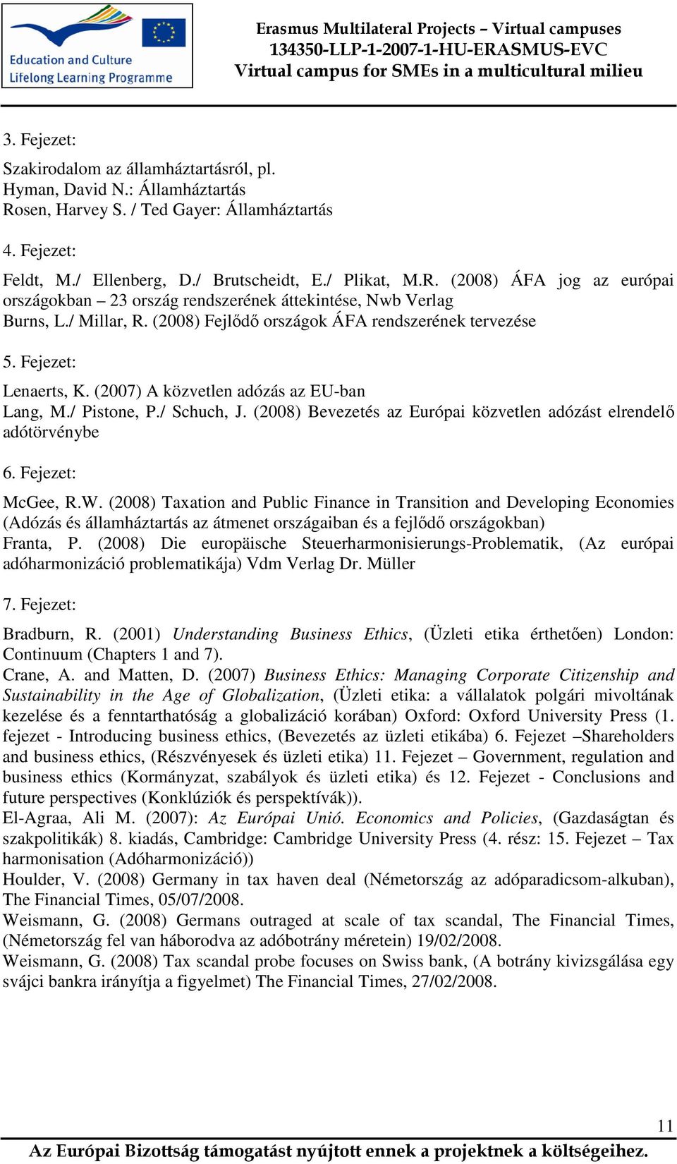 (2008) Bevezetés az Európai közvetlen adózást elrendelő adótörvénybe 6. Fejezet: McGee, R.W.