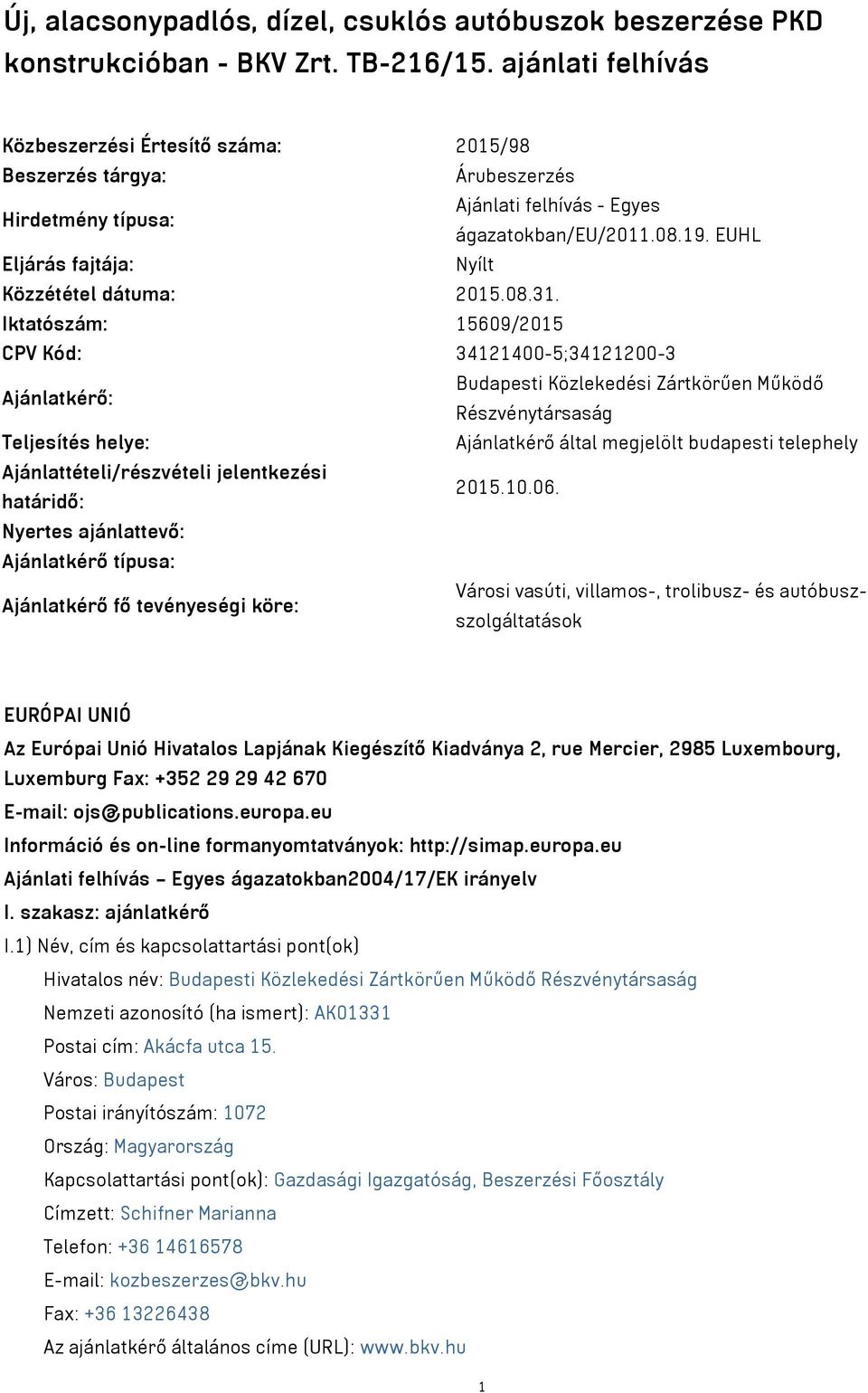 EUHL Eljárás fajtája: Nyílt Közzététel dátuma: 2015.08.31.