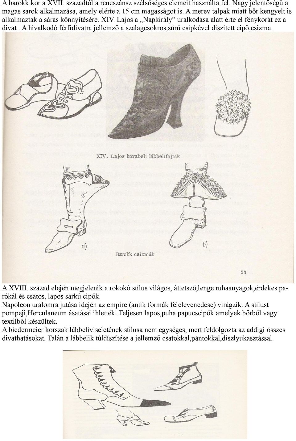 A magas szárú cipő megjelenése(i.e.vii.sz.) ellenére az uralkodó lábbeli  forma a szandál. A görögök is egyszerű szandált vagy sarut hordtak: - PDF  Free Download