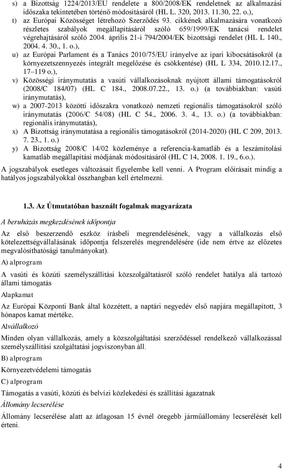 április 21-i 794/2004/EK bizottsági rendelet (HL L 140., 2004. 4. 30., 1. o.