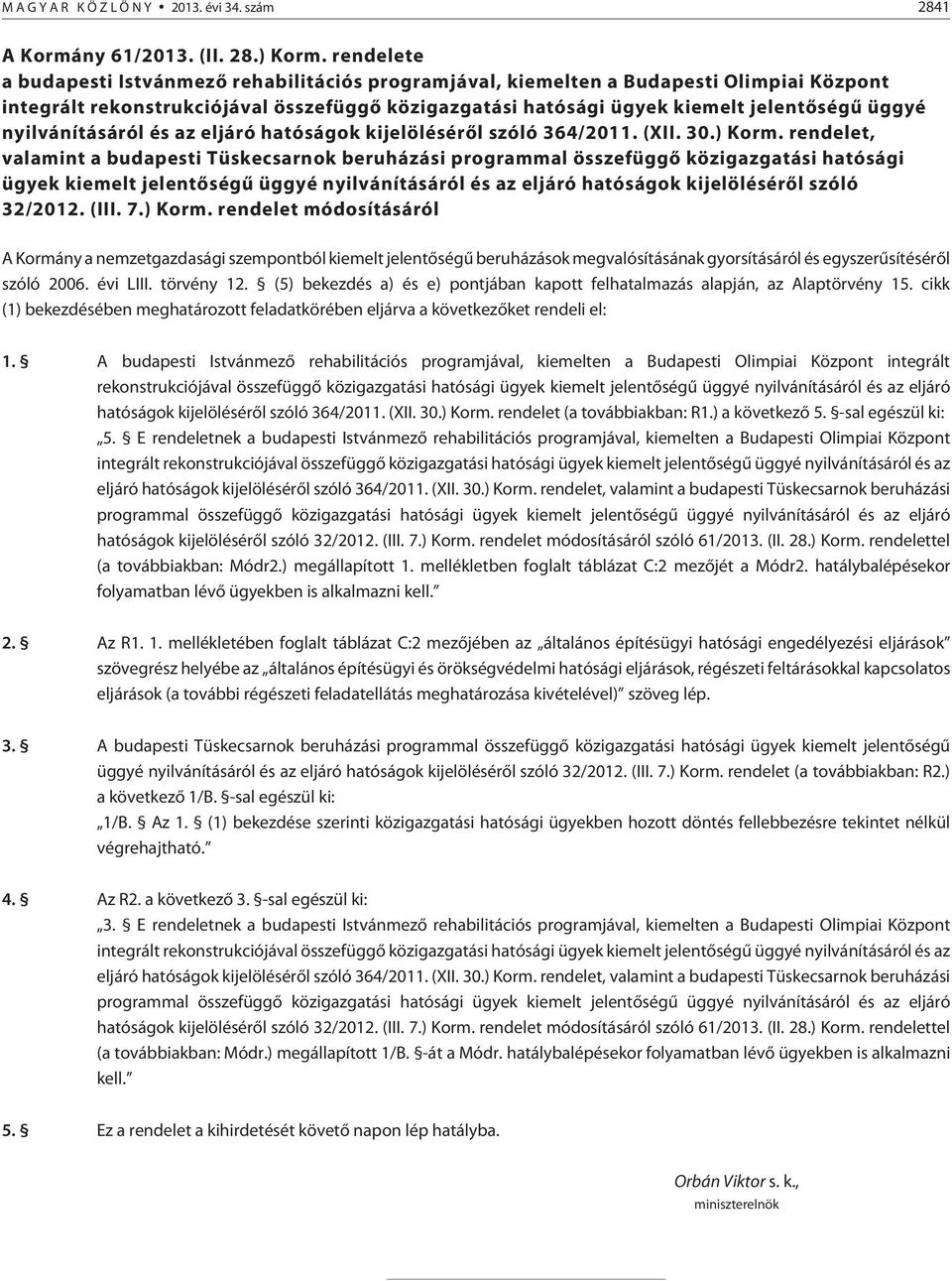 nyilvánításáról és az eljáró hatóságok kijelölésérõl szóló 364/2011. (XII. 30.) Korm.
