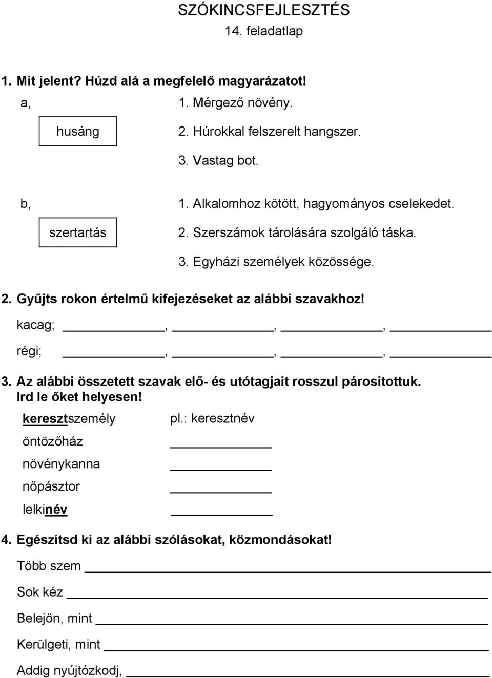 kacag;,,, régi;,,, 3. Az alábbi összetett szavak elő- és utótagjait rosszul párositottuk. Ird le őket helyesen!