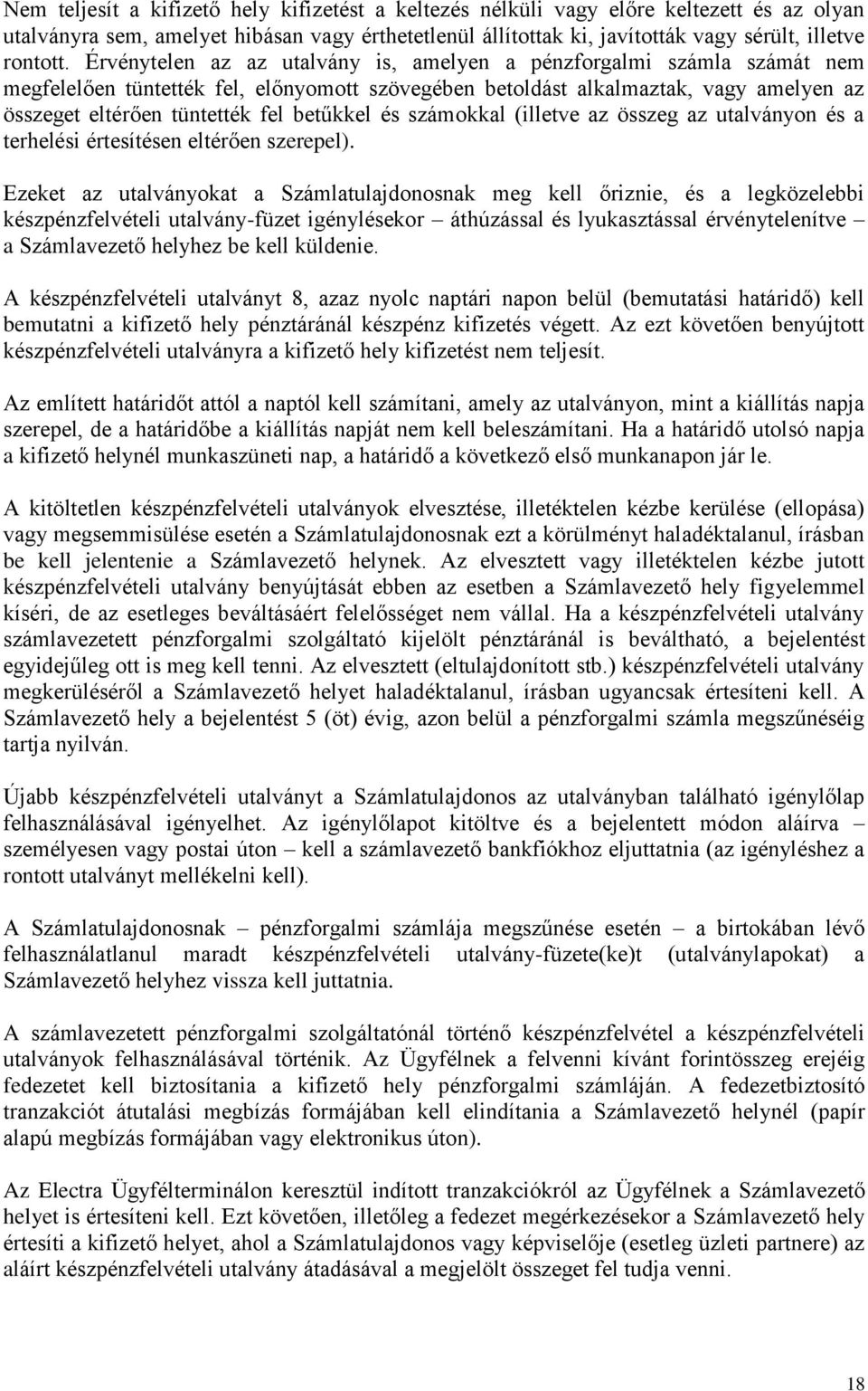 betűkkel és számokkal (illetve az összeg az utalványon és a terhelési értesítésen eltérően szerepel).