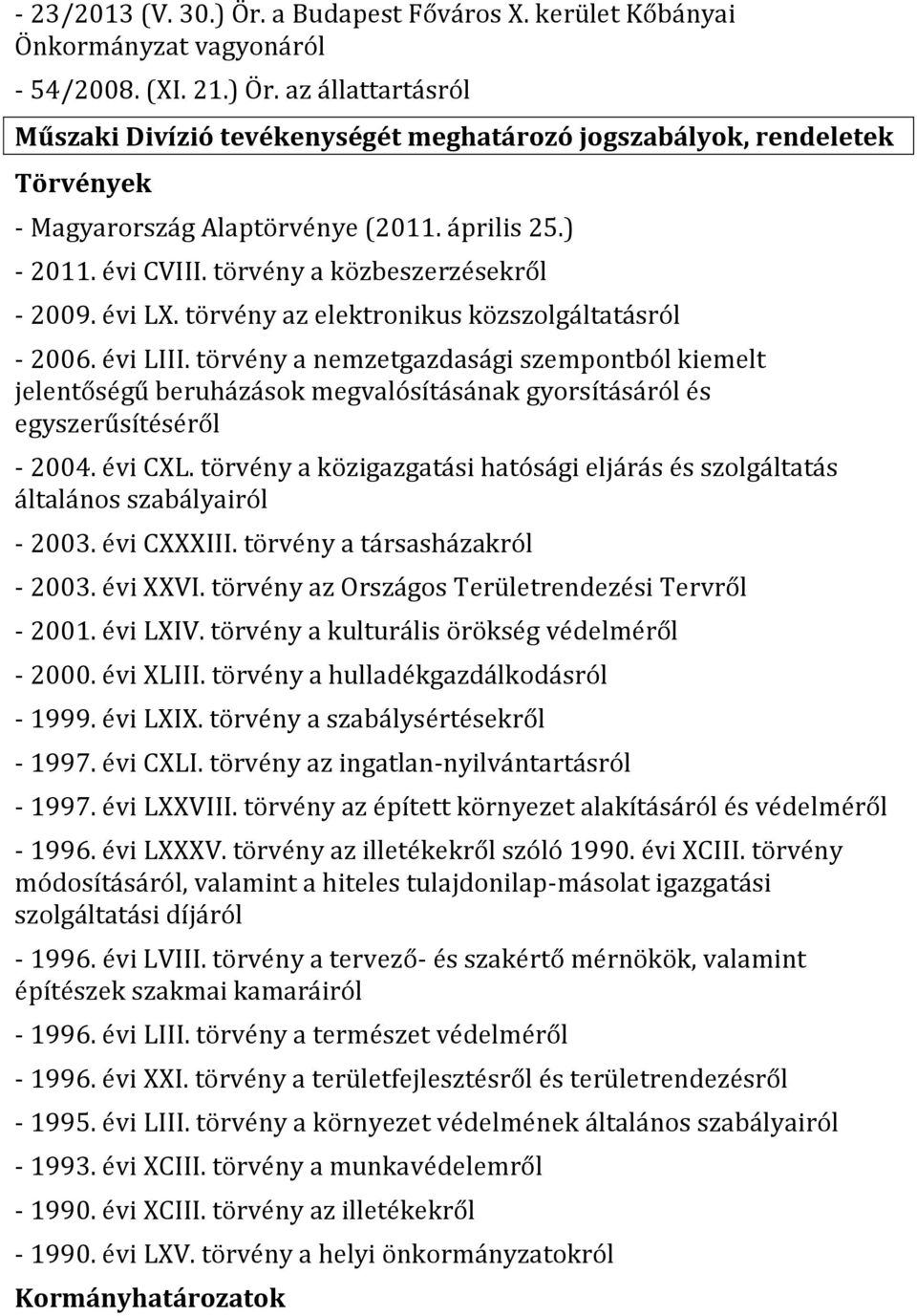 törvény a nemzetgazdasági szempontból kiemelt jelentőségű beruházások megvalósításának gyorsításáról és egyszerűsítéséről - 2004. évi CXL.