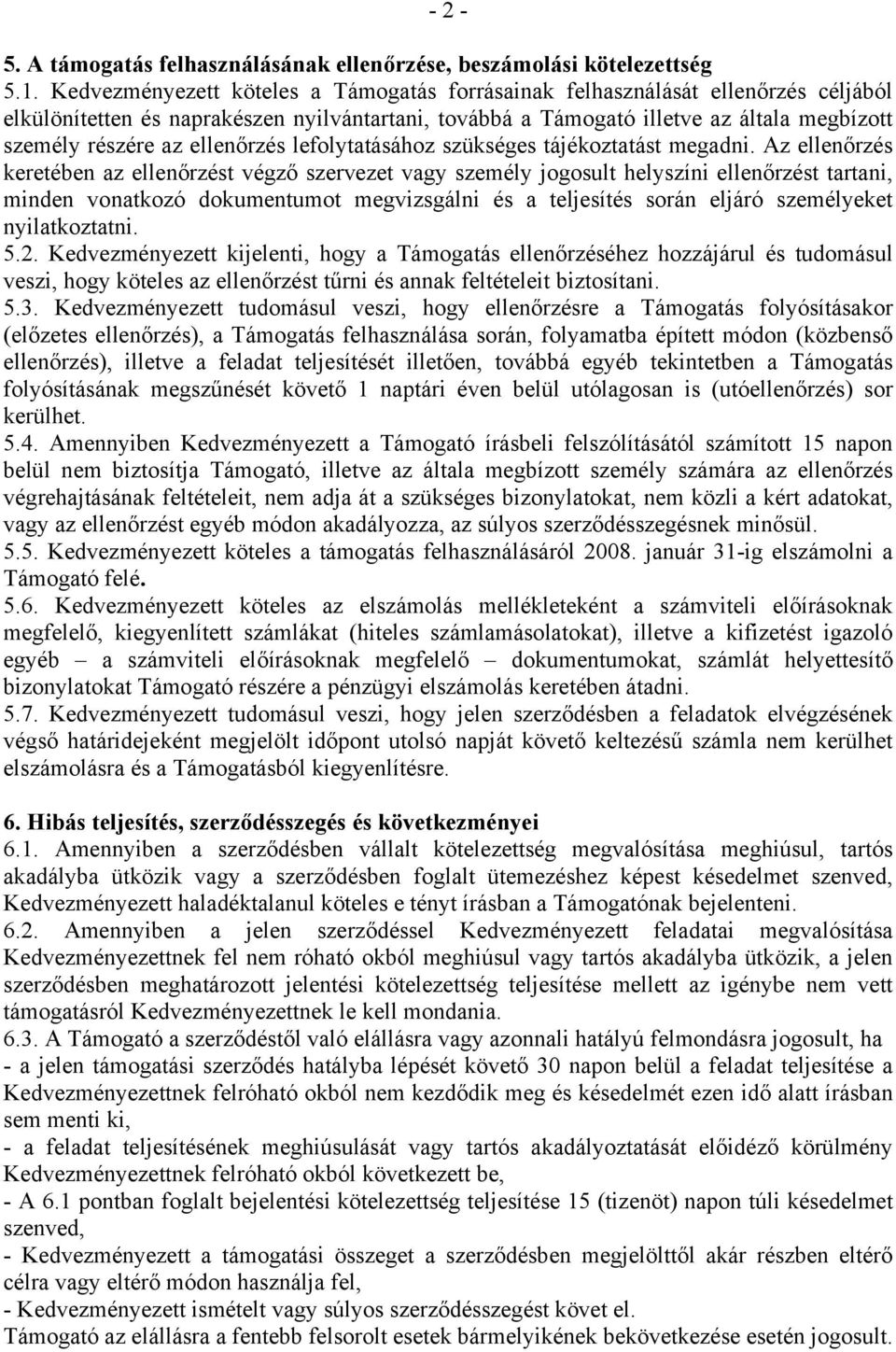 ellenőrzés lefolytatásához szükséges tájékoztatást megadni.