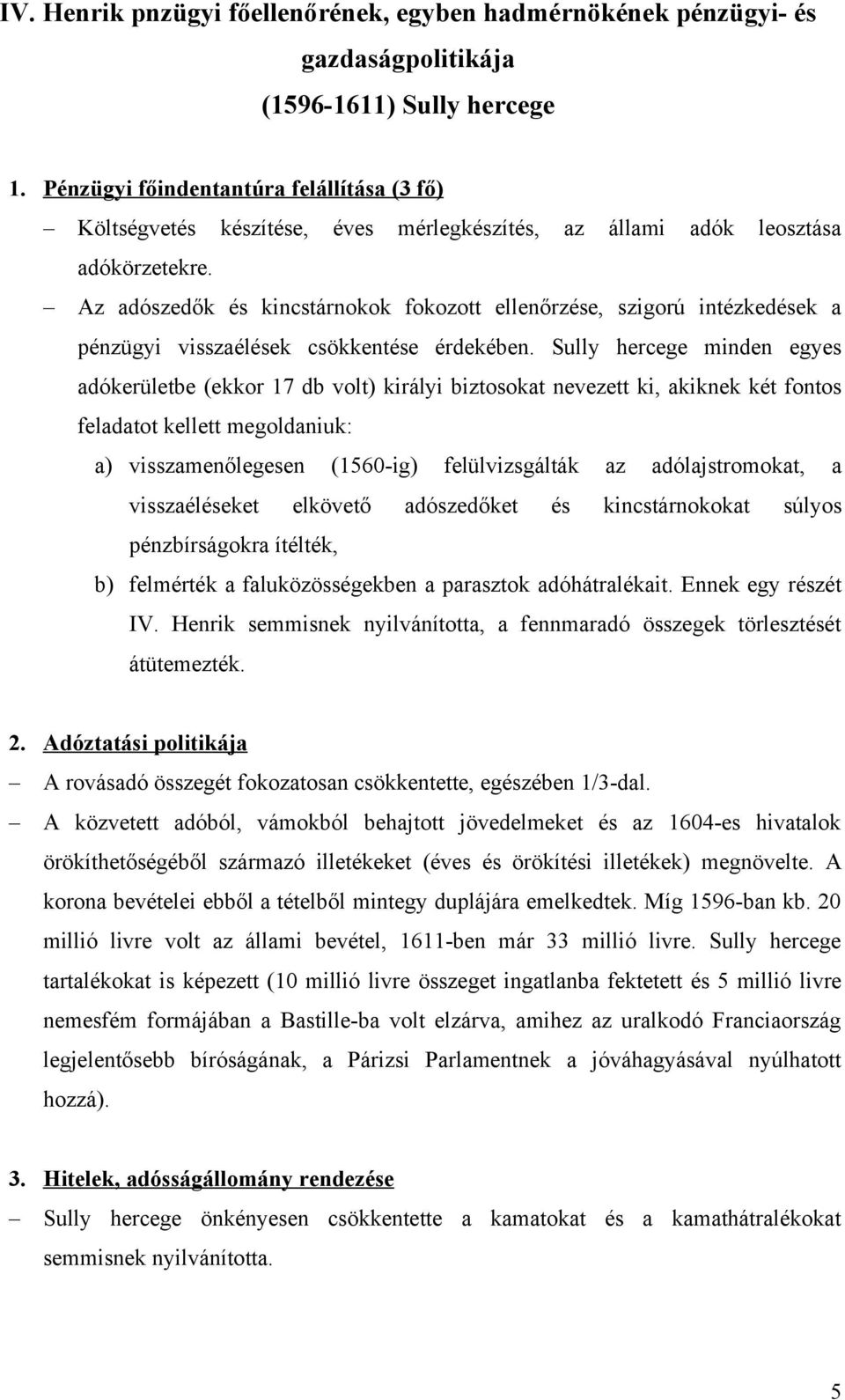 Az adószedők és kincstárnokok fokozott ellenőrzése, szigorú intézkedések a pénzügyi visszaélések csökkentése érdekében.