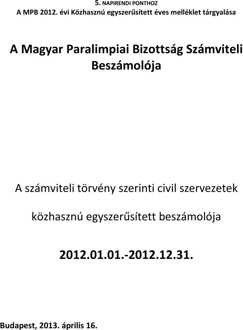 Paralimpiai Bizottság Számviteli Beszámolója A számviteli törvény